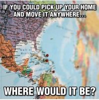 If you could move anywhere, where would you live? 
