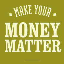 Make Your Money Matter