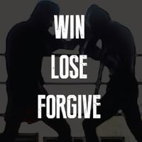 Win. Lose. Forgive.